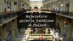 Największe galerie handlowe w Polsce