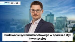 budowanie systemu handlowego w oparciu o styl inwestycyjny