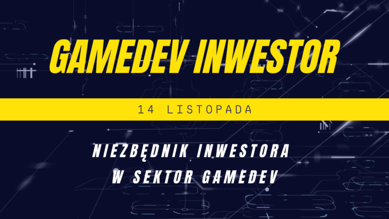 Gamedev Inwestor – niezbędnik inwestora w sektor gamedev
