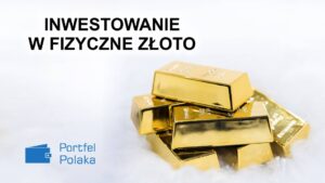 inwestowanie w fizyczne złoto