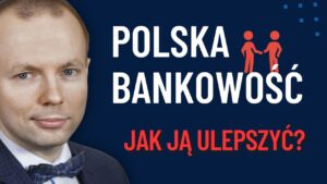 Polska Bankowość - jak ją ulepszyć?