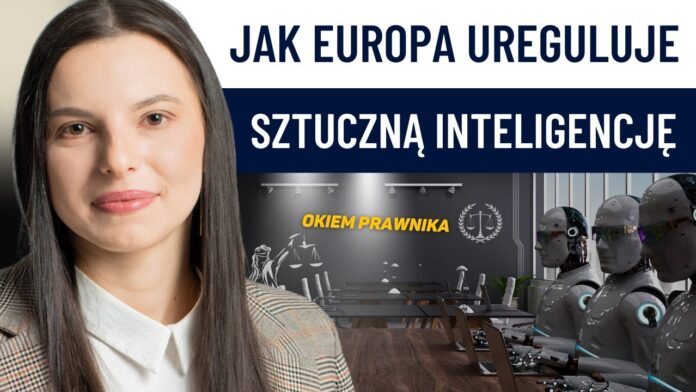 Jak Europa ureguluje sztuczną inteligencję - OKIEM PRAWNIKA
